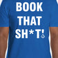 Short Sleeve "BOOK THAT SH*T!" T-Shirt