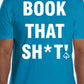 Short Sleeve "BOOK THAT SH*T!" T-Shirt