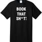 Short Sleeve "BOOK THAT SH*T!" T-Shirt