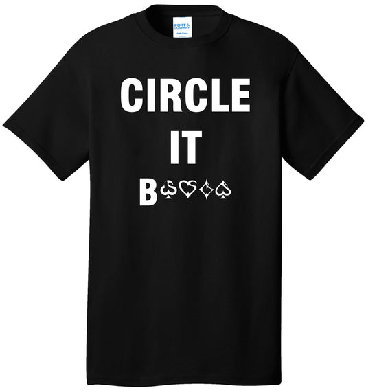 "CIRCLE IT B****" T-Shirt